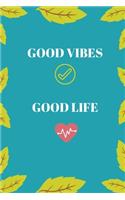 Good Vibes Good Life: Notebook for Coworkers/ Boss Gifts Lined Journal to Write in (Notebook, Diary) 120 lined pages Inspirational Quote Notebook To Write In size 6x 9 in