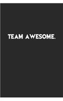Team Awesome.