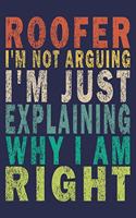 Roofer I'm Not Arguing I'm Just Explaining Why I Am Right