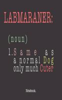 Labmaraner (noun) 1. Same As A Normal Dog Only Much Cuter: Notebook