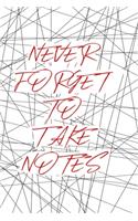 Never Forget To Take Notes