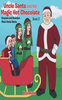Uncle Santa and the Magic Hot Chocolate
