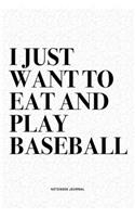I Just Want To Eat And Play Baseball