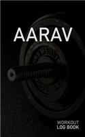 Aarav: Blank Daily Workout Log Book - Track Exercise Type, Sets, Reps, Weight, Cardio, Calories, Distance & Time - Space to Record Stretches, Warmup, Coold