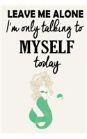 Leave Me Alone - I'm Only Talking To Myself Today ( Mermaid )