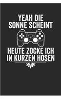 Yeah die Sonne scheint heute Zocke ich in Kurzen Hosen: Kalender Monatsplaner Familienplaner Planer A5 I Gamer I Videospiele I Zocken I Gaming I Zocker I Lustiger Spruch I Konsole I Pc