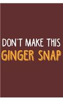Don't make this Ginger snap