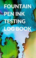 Fountain Pen Ink Testing Log Book for Inks, Calligraphy Inks, and Pen Testing