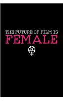 The Future of Film is Female: 6x9 Blank Planning Notebook/Sketchbook with Dot Grid Layout (Paperback) - Filmmaker Gift for Women and Girls in the Film & Movie Industry