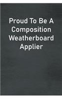 Proud To Be A Composition Weatherboard Applier