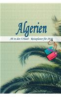 Algerien - Ab in den Urlaub - Reiseplaner 2020: Urlaubsplaner für deine Reise in 2020 - Checklisten - Kontaktdaten - Packliste - Platz für Fotos und Zeichnungen - 108 Seiten - 6" x 9" (ca. Din-A5)