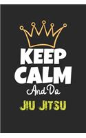Keep Calm And Do Jiu Jitsu Notebook - Jiu Jitsu Funny Gift: Lined Notebook / Journal Gift, 120 Pages, 6x9, Soft Cover, Matte Finish