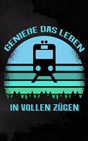 Genieße das Leben in vollen Zügen: Punktiertes Notizbuch für Eisenbahnliebhaber - 6 x 9 Zoll, ca. A5 -100 Seiten - Dot-Grid - Notizbuch für die Arbeit oder Freizeit