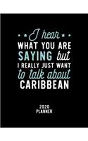 I Hear What You Are Saying I Really Just Want To Talk About Caribbean 2020 Planner