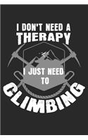 I don't need a therapy - I just need to climb: diary, notebook, book 100 lined pages in softcover for everything you want to write down and not forget