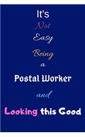 It's Not Easy Being a Postal Worker and Looking This Good: Blank-Lined Journal/Notebook/Diary for Postal Workers - Cool Birthday Present & Postal Workers Gift