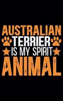 Australian Terrier Is My Spirit Animal