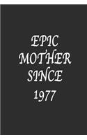 Epic Mother since 1977 Notebook Birthday Gift