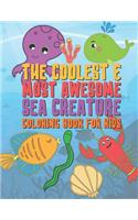 The Coolest & Most Awesome Sea Creature Coloring Book For Kids