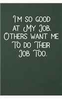 I'm So Good At My Job. Others Want me to Do Their Job Too.