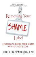 Removing Your Shame Label: Learning to Break From Shame and Feel God's Love
