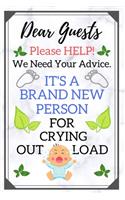 Dear Guests Please Help We Need Your Advice: Humorous And Crying Out Load Baby Shower Guest Book