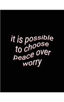 it is possible to choose peace over worry