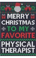 Merry Christmas To My Favorite Physical Therapist: Physical Therapist Gift - 52 Week Physical Therapist Planner - Perfect Christmas Gift For Physical Therapists - Ugly Xmas Sweater Design