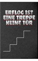 Erfolg Ist Eine Treppe Keine Tür