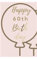 Happy 60th Birth day: 60th Birthday Gift / Journal / Notebook / Unique Birthday Card Alternative Quote