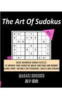 The Art Of Sudokus #11: Solve Advanced Sudoku Puzzles To Improve Your Cognitive Brain Functions And Memory (Large Print, Suitable For Teenagers, Adults And Seniors)