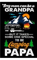 any man can be grandpa but takes some one special to be camping papa