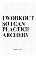 I Workout So I Can Plactice Archery