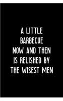 A Little Barbecue Now And Then Is Relished By The Wisest Men