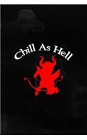 Chill As Hell: Notebook Journal Composition Blank Lined Diary Notepad 120 Pages Paperback Black Texture Hell