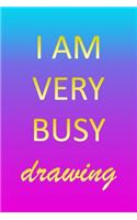I Am Very Busy Drawing