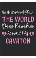 As A Matter Of Fact The World Does Revolve Around My Cavaton: Lined Journal, 120 Pages, 6 x 9, Cavaton Dog Gift Idea, Black Matte Finish (As A Matter Of Fact The World Does Revolve Around My Cavaton Journal)