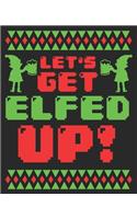 Let's Get Elfed Up!