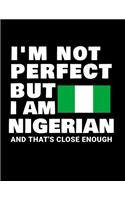 I'm Not Perfect But I Am Nigerian And That's Close Enough