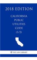 California Public Utilities Code (1/2) (2018 Edition)