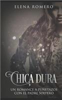 Chica Dura: Un Romance a Puñetazos Con El Padre Soltero