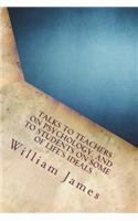 Talks To Teachers On Psychology; And To Students On Some Of Life's Ideals