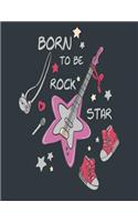 Born to be rock star: Born to be rock star on dark green cover and Lined pages, Extra large (8.5 x 11) inches, 110 pages, White paper(4 Born to Be Rock Star on Dark Green Notebook)
