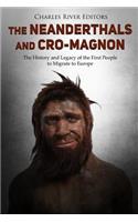The Neanderthals and Cro-Magnon: The History and Legacy of the First People to Migrate to Europe