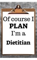 Of Course I Plan I'm a Dietitian