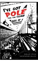 I've Got a Pole You Can Climb