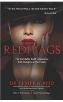 Red Flags: The Irrefutable Truth, Guaranteed Will Transpire in The Future.
