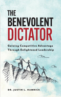 The Benevolent Dictator: Gaining Competitive Advantage Through Enlightened Leadership