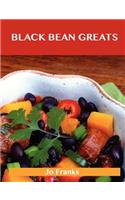 Black Bean Greats: Delicious Black Bean Recipes, the Top 100 Black Bean Recipes(English)