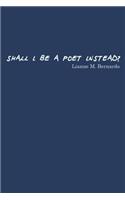 Shall I Be a Poet Instead?